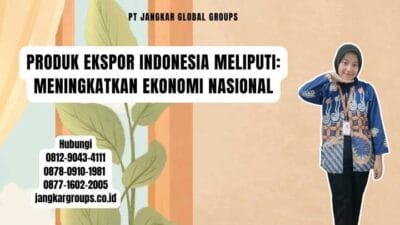 Produk Ekspor Indonesia Meliputi Meningkatkan Ekonomi Nasional