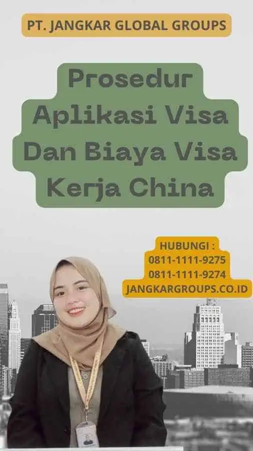 Prosedur Aplikasi Visa Dan Biaya Visa Kerja China