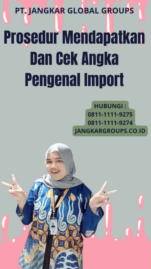 Prosedur Mendapatkan Dan Cek Angka Pengenal Import