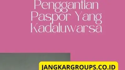 Prosedur Pembatalan Atau Penggantian Paspor Yang Kadaluwarsa