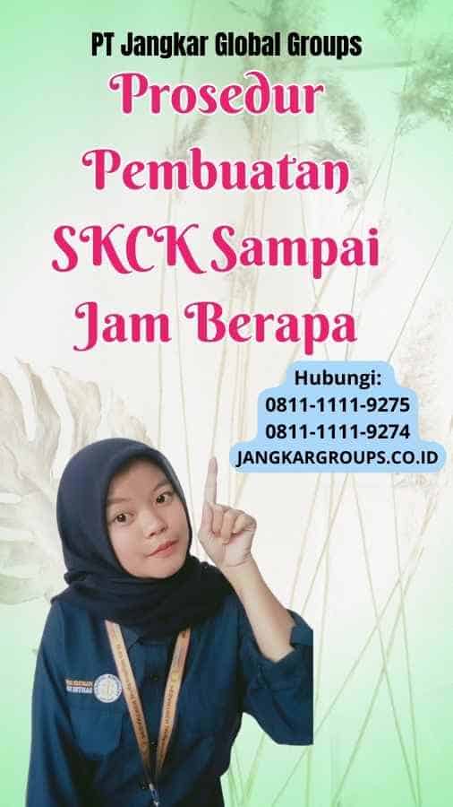 Prosedur Pembuatan SKCK Sampai Jam Berapa