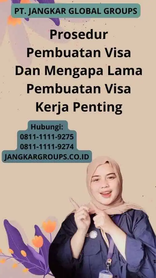 Prosedur Pembuatan Visa Dan Mengapa Lama Pembuatan Visa Kerja Penting