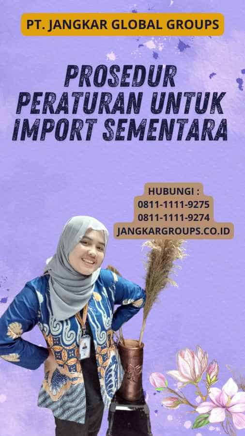 Prosedur Peraturan Untuk Import Sementara