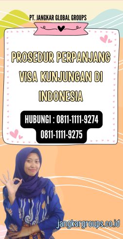 Prosedur Perpanjang Visa Kunjungan Di Indonesia