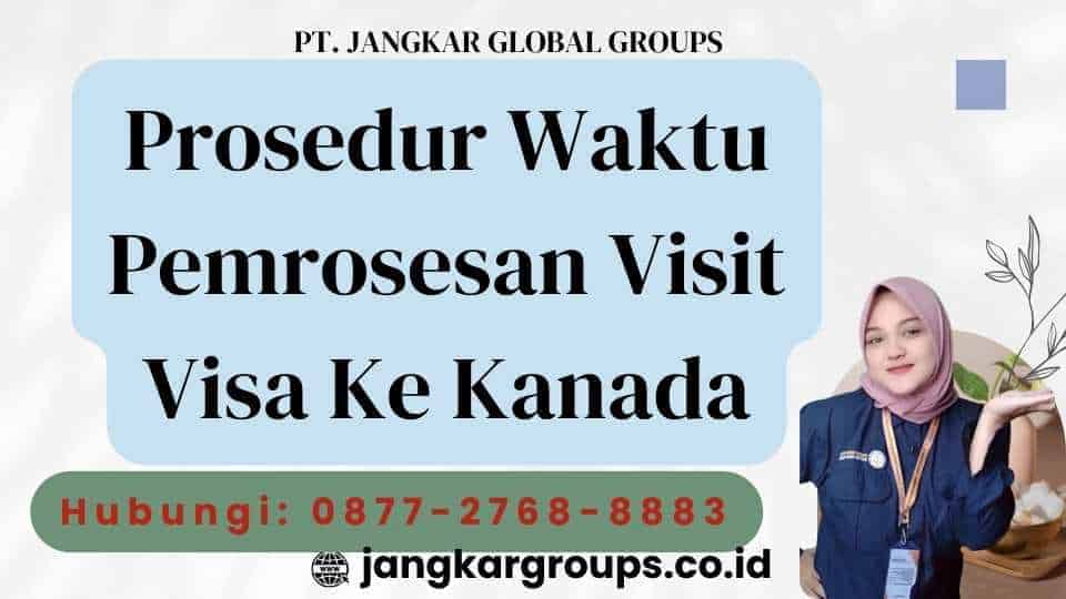 Prosedur Waktu Pemrosesan Visit Visa Ke Kanada