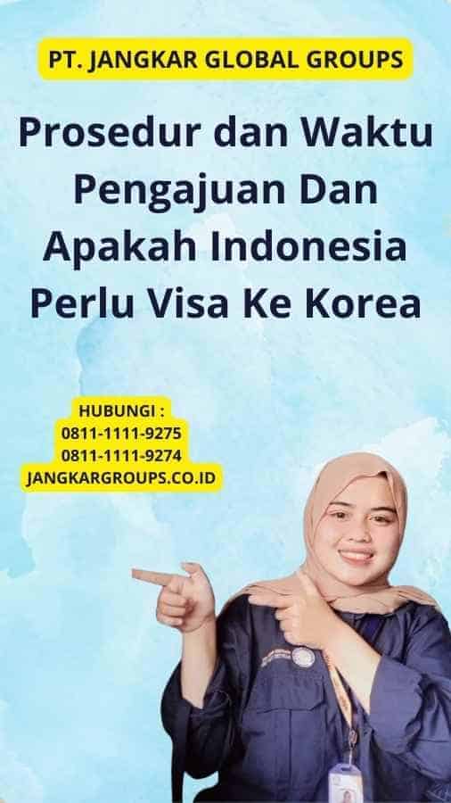 Prosedur dan Waktu Pengajuan Dan Apakah Indonesia Perlu Visa Ke Korea