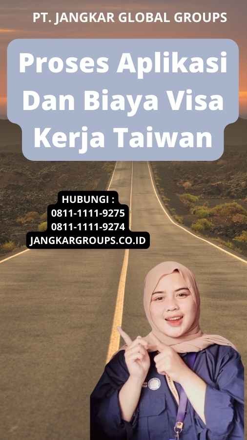 Proses Aplikasi Dan Biaya Visa Kerja Taiwan