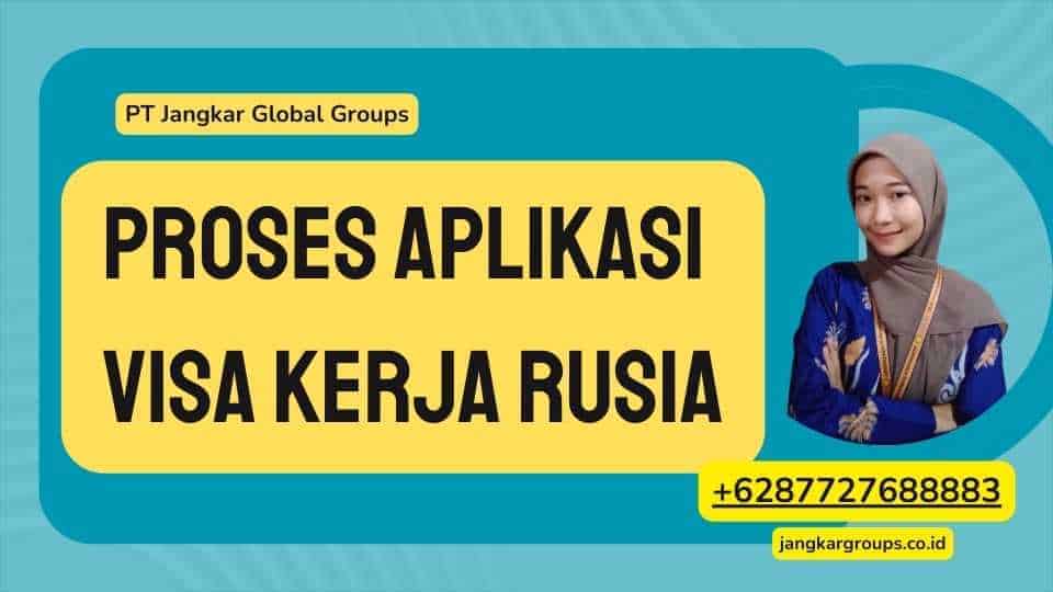 Proses Aplikasi Visa Kerja Rusia