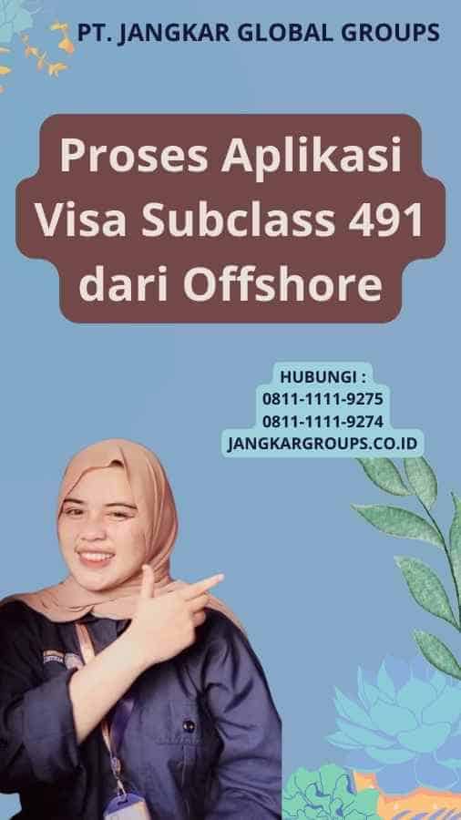 Proses Aplikasi Visa Subclass 491 dari Offshore