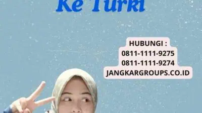 Proses Mengajukan Visa Ke Turki