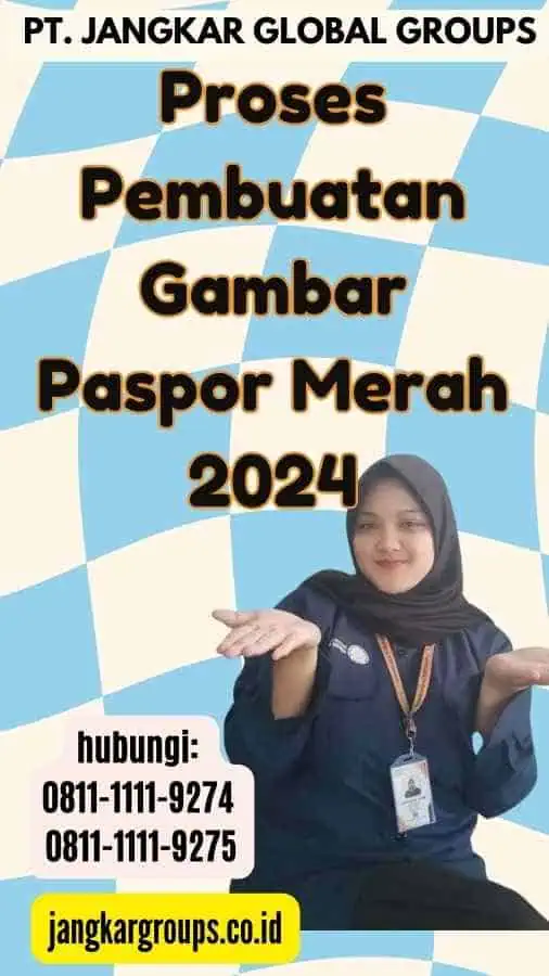 Proses Pembuatan Gambar Paspor Merah 2024