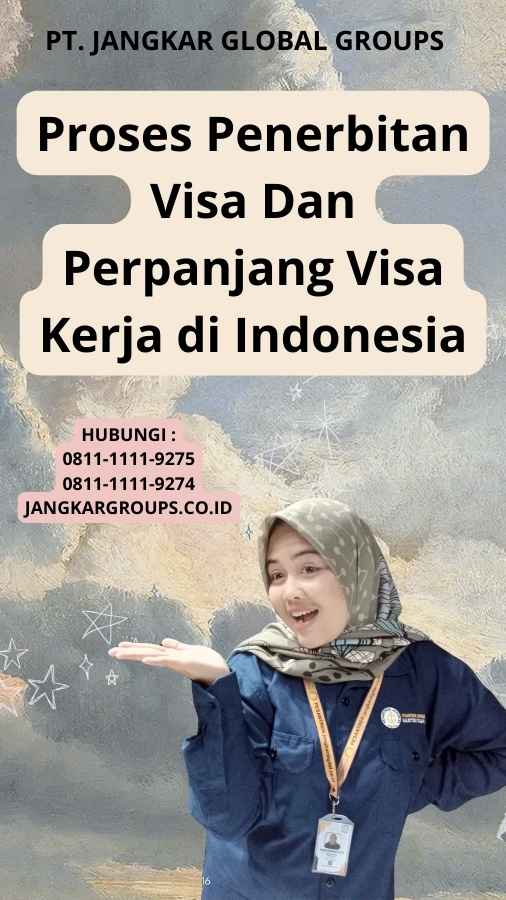 Proses Penerbitan Visa Dan Perpanjang Visa Kerja di Indonesia