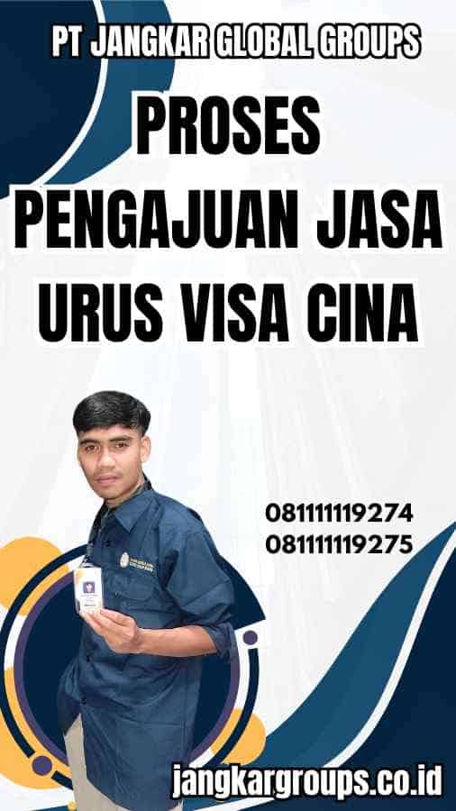 Proses Pengajuan Jasa Urus Visa Cina