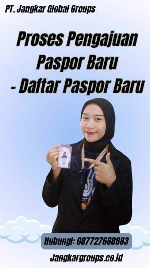 Proses Pengajuan Paspor Baru - Daftar Paspor Baru