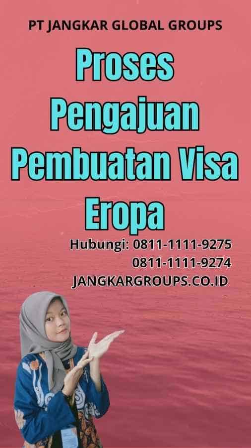 Proses Pengajuan Pembuatan Visa Eropa