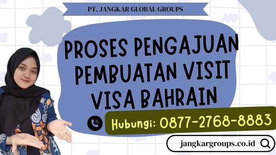 Proses Pengajuan Pembuatan Visit Visa Bahrain