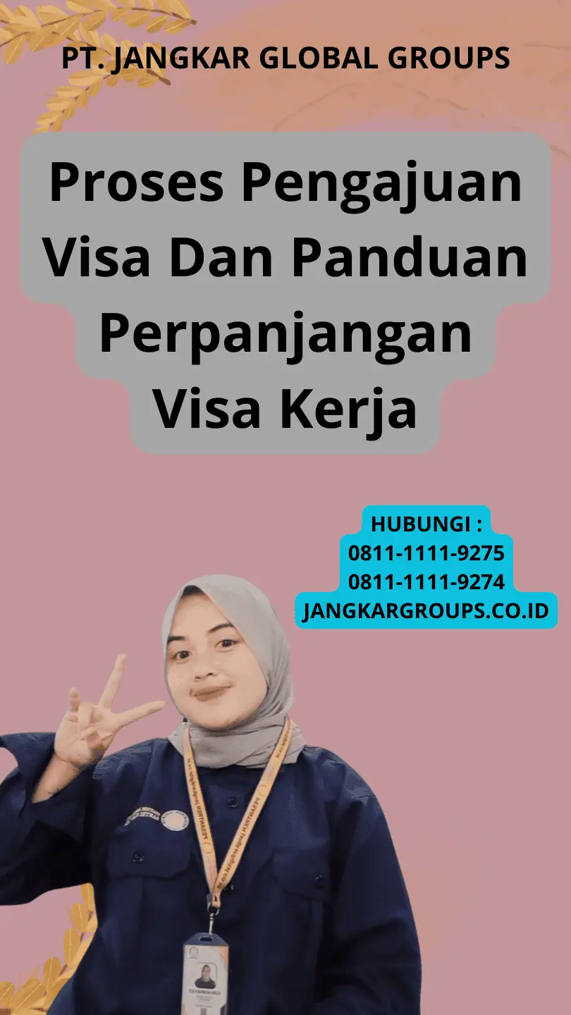 Proses Pengajuan Visa Dan Panduan Perpanjangan Visa Kerja