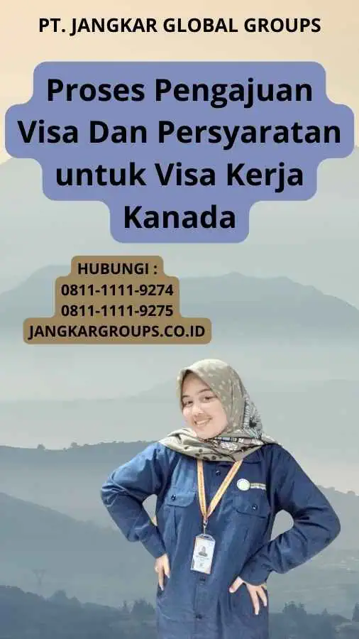 Proses Pengajuan Visa Dan Persyaratan untuk Visa Kerja Kanada