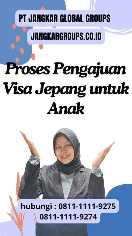 Proses Pengajuan Visa Jepang untuk Anak