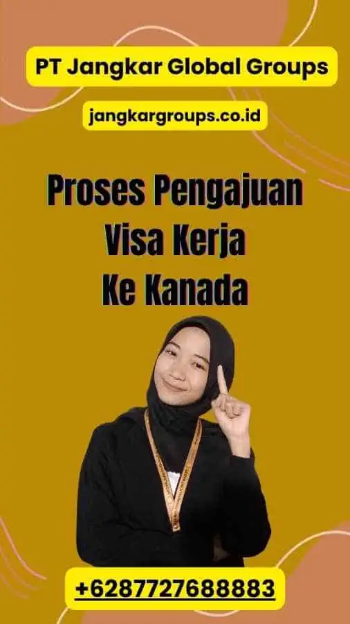 Proses Pengajuan Visa Kerja Ke Kanada