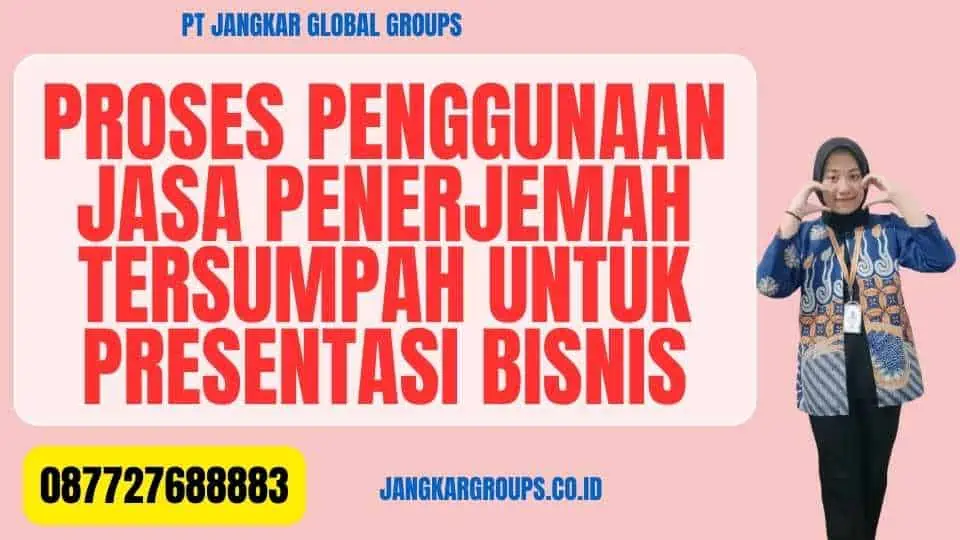 Proses Penggunaan Jasa Penerjemah Tersumpah Untuk Presentasi Bisnis