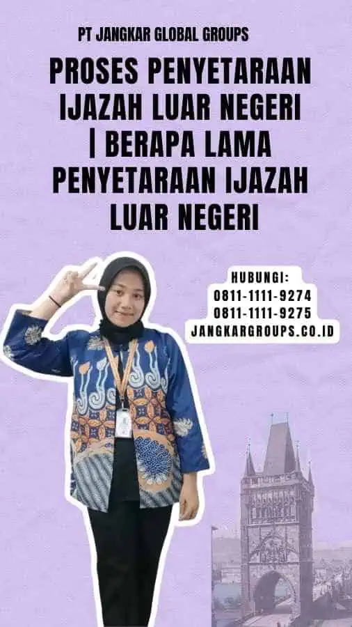 Proses Penyetaraan Ijazah Luar Negeri Berapa Lama Penyetaraan Ijazah Luar Negeri