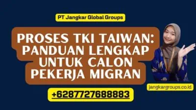 Proses TKI Taiwan: Panduan Lengkap untuk Calon Pekerja Migran