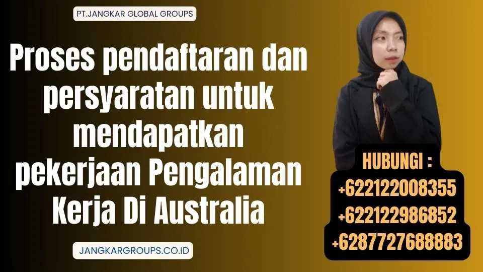 Proses pendaftaran dan persyaratan untuk mendapatkan pekerjaan Pengalaman Kerja Di Australia