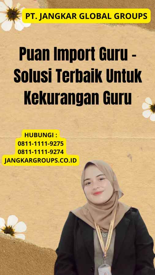 Puan Import Guru - Solusi Terbaik Untuk Kekurangan Guru