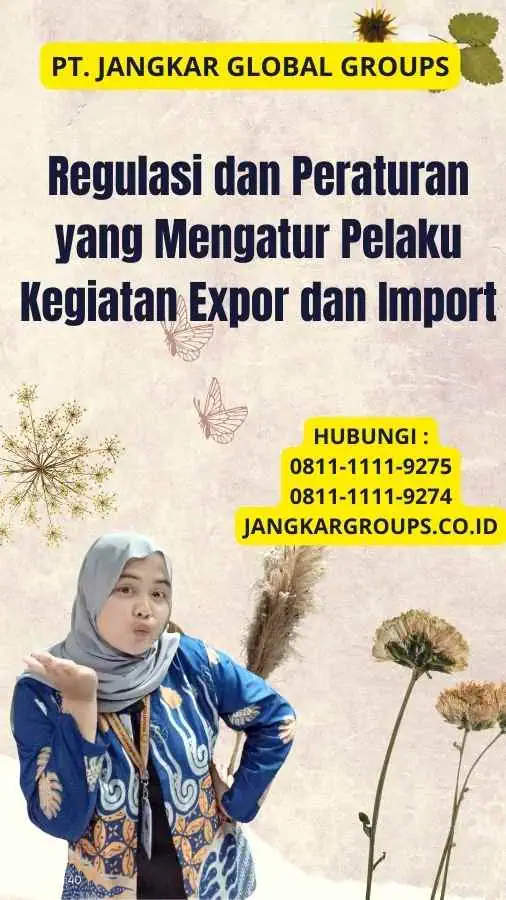 Regulasi dan Peraturan yang Mengatur Pelaku Kegiatan Expor dan Import