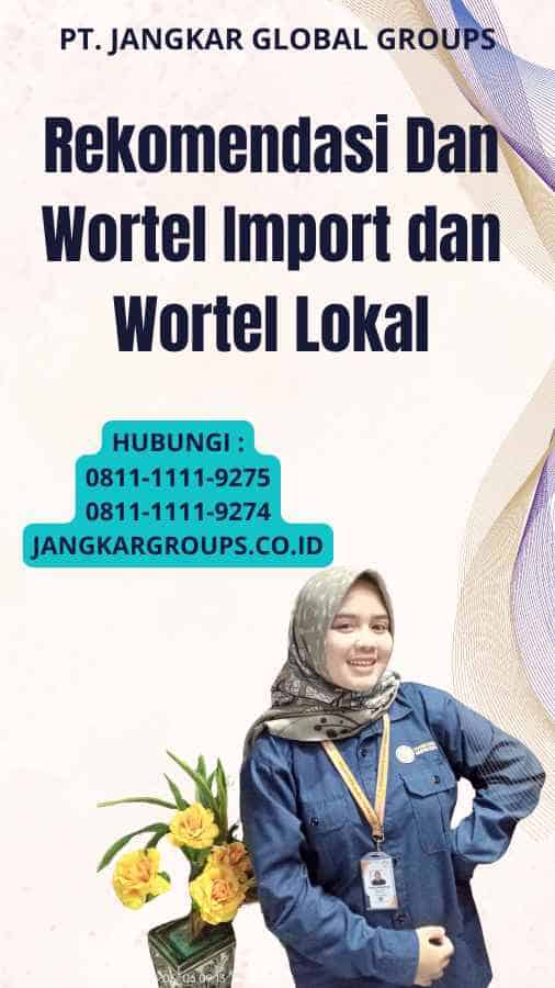 Rekomendasi Dan Wortel Import dan Wortel Lokal