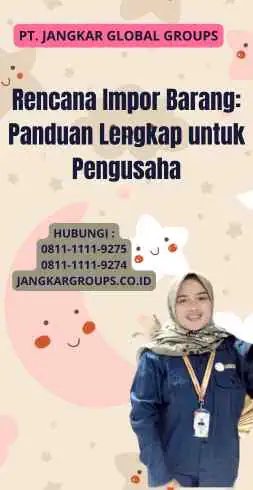 Rencana Impor Barang: Panduan Lengkap untuk Pengusaha