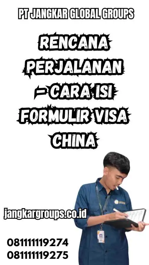 Rencana Perjalanan - Cara Isi Formulir Visa China