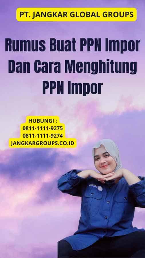 Rumus Buat PPN Impor Dan Cara Menghitung PPN Impor