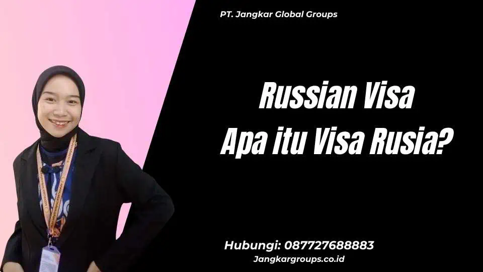 Russian Visa Apa itu Visa Rusia?