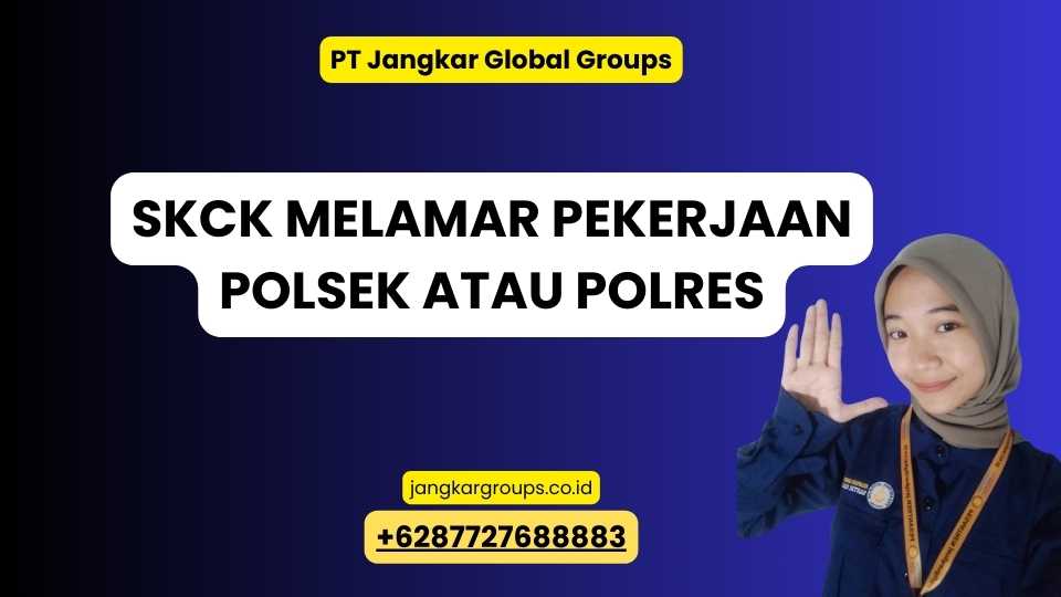 SKCK Melamar Pekerjaan Polsek Atau Polres