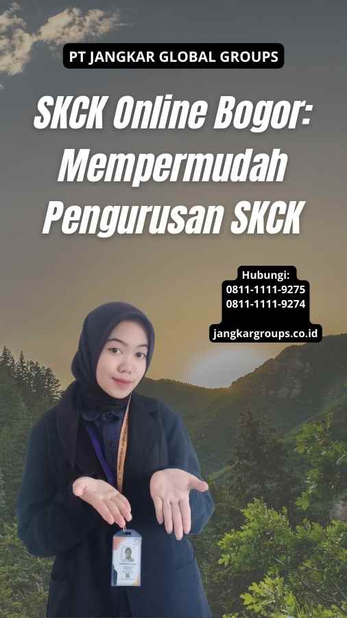 SKCK Online Bogor: Mempermudah Pengurusan SKCK