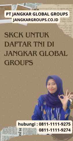 SKCK Untuk Daftar TNI di Jangkar Global Groups