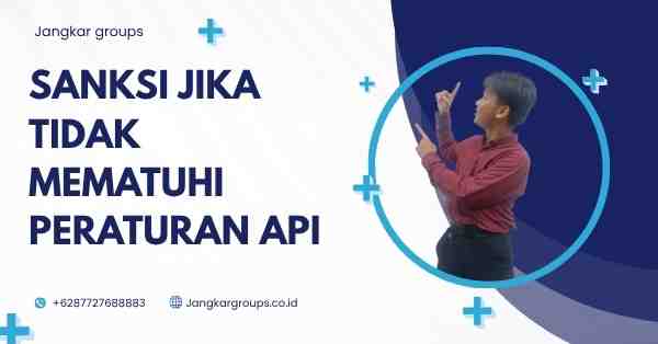 Peraturan Angka Pengenal Impor Terbaru, Sanksi jika tidak mematuhi Peraturan API