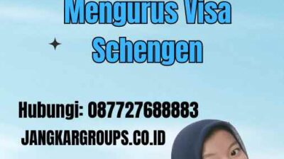 Schengen Visa 34 Panduan Lengkap Mengurus Visa Schengen