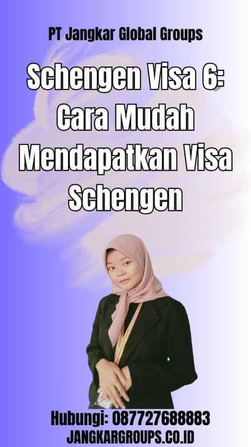 Schengen Visa 6: Cara Mudah Mendapatkan Visa Schengen