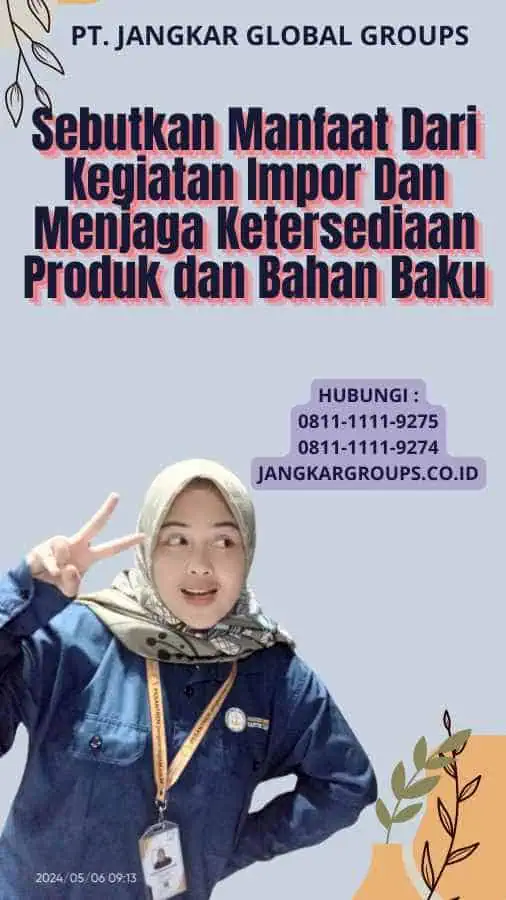 Sebutkan Manfaat Dari Kegiatan Impor Dan Menjaga Ketersediaan Produk dan Bahan Baku