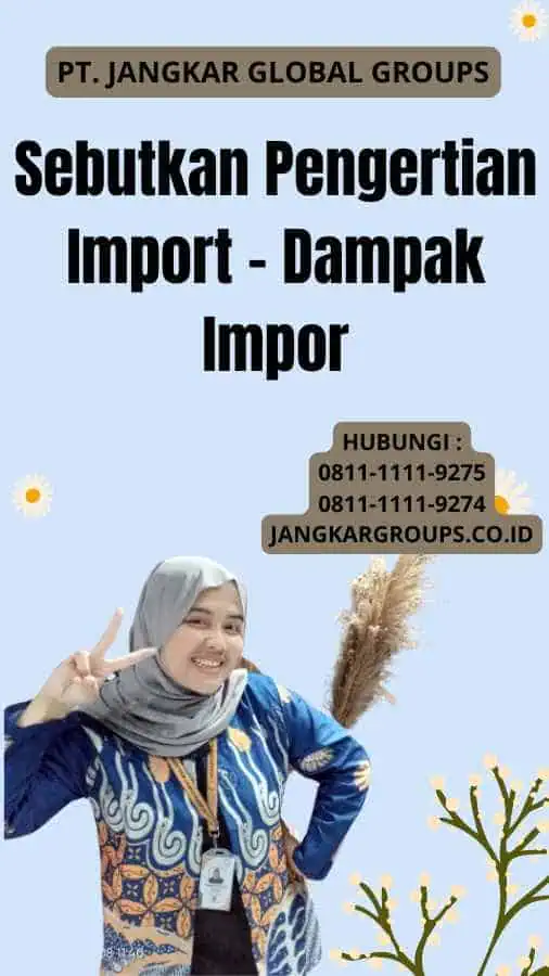 Sebutkan Pengertian Import - Dampak Impor