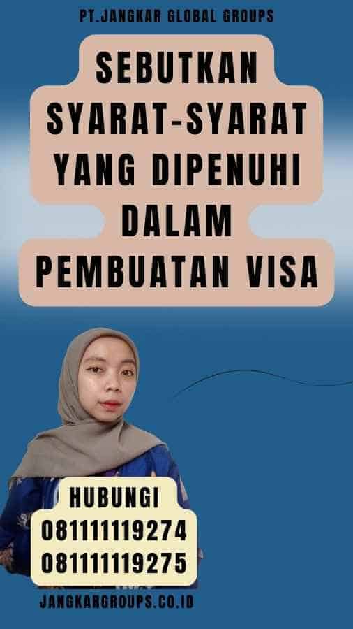 Sebutkan Syarat-Syarat Yang Dipenuhi Dalam Pembuatan Visa