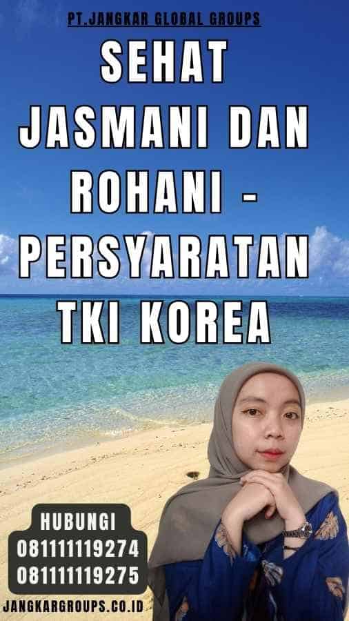 Sehat Jasmani dan Rohani - Persyaratan TKI Korea