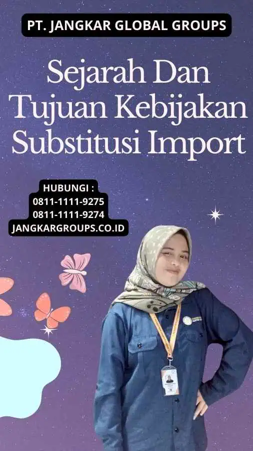 Sejarah Dan Tujuan Kebijakan Substitusi Import