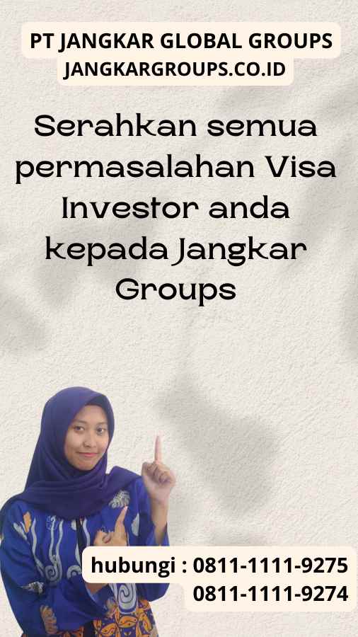 Serahkan semua permasalahan Visa Investor anda kepada Jangkar Groups