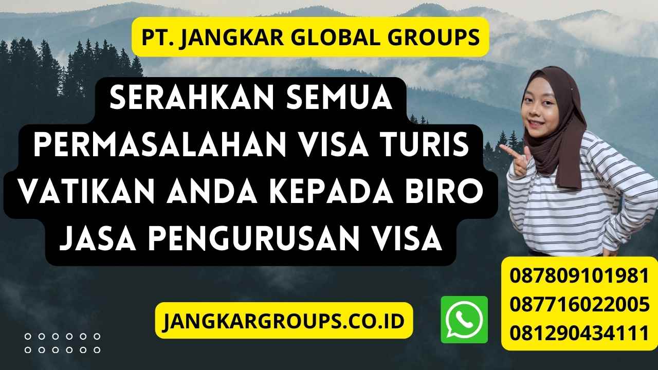 Serahkan semua permasalahan Visa Turis Vatikan anda kepada Biro jasa pengurusan visa