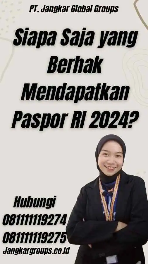 Siapa Saja yang Berhak Mendapatkan Paspor RI 2024?