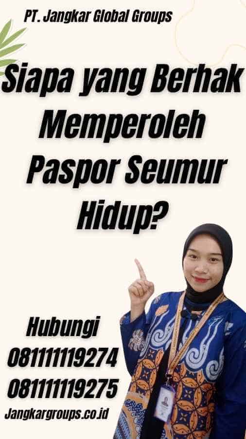 Siapa yang Berhak Memperoleh Paspor Seumur Hidup?